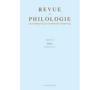 Revue de philologie, de littérature et d'histoire anciennes volume 98-1