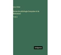 Revue de philologie française et de littérature: Tome 4