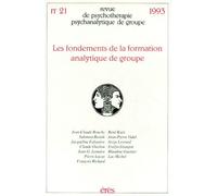 Revue De Psychotherapie Psychanalytique De Groupe Numero 21 1993 : Les Fondements De La Formation Analytique De Groupe