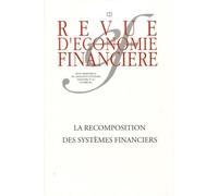 Revue d'économie financière: La recomposition des systèmes financiers