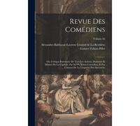 Revue Des Comédiens; Ou, Critique Raisonnée De Tous Les Acteurs, Danseurs Et Mimies De La Capitale. Par M.***, Vieux Comédien, Et Par L'auteur De La L