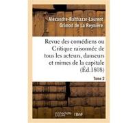 Revue des comédiens. Tome 2 Alexandre-Balthazar-Laurent Grimod de La Reynière (Auteur), Fabien Pillet (Auteur)