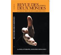 Revue des deux mondes Décembre 2012. La philanthropie, dernière idéologie ?