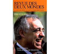Revue des deux mondes HS janvier 2012. Philippe Seguin: La politique : "une affaire de volonté"