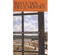 Revue Des Deux Mondes Juillet-Août 2013 - Il Fait Beau, Allons À Versailles