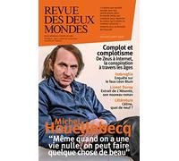 Revue des deux mondes Juillet/Août 2016: Complot et complotisme. Michel Houellebecq