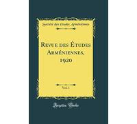 Revue des Études Arméniennes, 1920, Vol. 1 (Classic Reprint)