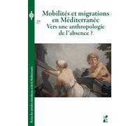 Revue Des Mondes Musulmans Et De La Méditerranée N° 144, 2018-2 - Mobilités Et Migrations En Méditerranée - Vers Une Anthropologie De L'absence ?