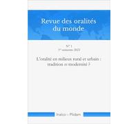 Revue des oralités du monde N 1: L'oralité en milieux rural et urbain : tradition vs modernité ?