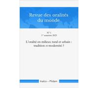 Revue des oralités du monde N 1: L'oralité en milieux rural et urbain : tradition vs modernité ?