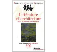 Revue des Sciences Humaines, n°300/octobre - décembre 2010 Littérature et architecture : lieux et objets d''une rencontre - PU Septentrion - Presses Universitaires Du Septen-Trion - broché - Revue