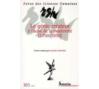 Revue des Sciences Humaines, n°303/juillet - septembre 2011 Le génie créateur à l''aube de la modernité (1750-1850) - PU Septentrion - Presses Universitaires Du Septen-Trion - broché - Revue