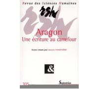 Revue des Sciences Humaines, n°305/janvier - mars 2012 Aragon Une écriture au carrefour - PU Septentrion - Presses Universitaires Du Septentrion Editions - broché - Revue