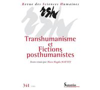 Revue des Sciences Humaines, n° 341/janvier-mars 2021: Transhumanisme et fictions posthumanistes