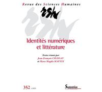 Identités numériques et littérature: Revue des Sciences Humaines, n° 352/octobre-décembre 2023