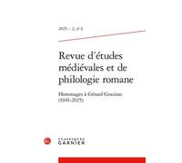 Revue d'études médiévales et de philologie romane Hommages à Gérard Gouiran (1945-2025) 2025 - Marjolaine Raguin - Classiques Garnier - broché - Revue
