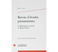 Revue d'études proustiennes: La Bibliothèque mentale de Marcel Proust (2017) (2017 - 1, n° 5)