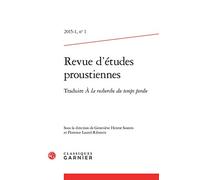 Revue d'études proustiennes: Traduire À la recherche du temps perdu de Marcel Proust (2015) (2015 - 1, n° 1)