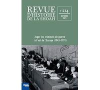 Revue d'Histoire de la Shoah - n°214: Juger les criminels de guerre à l'Est de l'Europe, 1943-1991