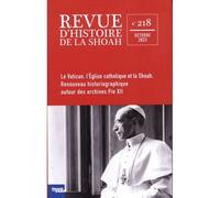 Revue d'Histoire de la Shoah - N° 218 Vatican, Eglise et Shoah - Renouveau historiographique autour des archives de Pie XII - Collectif - Memorial De La Shoah - broché - Revue