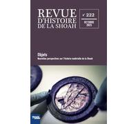 Revue d'Histoire de la Shoah n°222 Objets. Perspectives pluridisciplinaires actuelles sur l'histoire matérielle de la Shoah - Mémorial de la Shoah - Memorial De La Shoah - broché - Revue