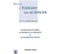 Revue d'histoire des sciences 2/2020 Cinquante ans après, Le Hasard et la nécessité et La Logique du Collectif (Auteur)