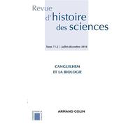 Revue D'histoire Des Sciences N.71 - Canguilhem Et La Biologie