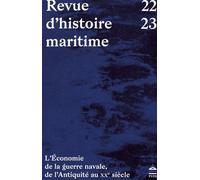 Revue D'histoire Maritime N° 22-23 - L'économie De La Guerre Navale, De L'antiquité Au Xxe Siècle