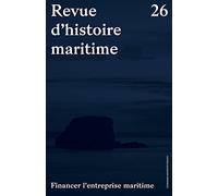 Revue D'histoire Maritime N° 26 - Financer L'entreprise Maritime