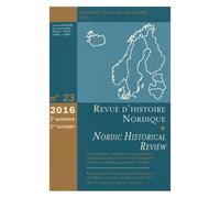 Revue D'histoire Nordique N° 23, 2e Semestre 2016 - Confrontations, Échanges Et Connaissance De L'autre Au Nord Et À L'est De L'europe De La Fin Du Viie Siècle Au Milieu Du Xie Siècle