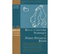 Revue D'histoire Nordique N° 23, 2e Semestre 2016 - Confrontations, Échanges Et Connaissance De L'autre Au Nord Et À L'est De L'europe De La Fin Du Viie Siècle Au Milieu Du Xie Siècle