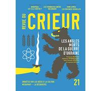 Revue du Crieur N° 21: Les angles morts de la guerre d'Ukraine