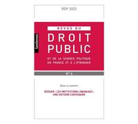 Revue du droit public et de la science politique en France et à l'étranger N°6-2022 Dossier : Les institutions libanaises : une histoire centenaire - Collectif - Lgdj - broché - Revue