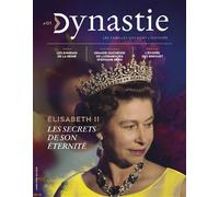 Revue Dynastie 1 Elisabeth II, les secrets de son éternité