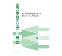 Revue Études Diachroniques N°3, 2025. Le vieillissement dans la langue