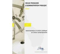 Revue Française D'administration Publique N° 150 - Administration Et Action Publique Dans La Chine Contemporaine
