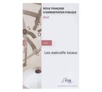 Revue Française D'administration Publique N° 154/2015 - Les Exécutifs Locaux