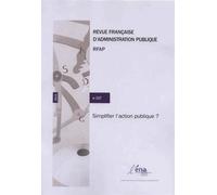 Revue Française D'administration Publique N° 157 - Simplifier L'action Publique ?