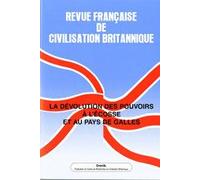 Revue Française De Civilisation Britannique Volume 14 N° 1 - La Dévolution Des Pouvoirs En Ecosse Et Au Pays De Galles