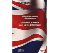 Revue Française De Civilisation Britannique Volume 18 N° 1, Printemps 2013 - Orthodoxie Et Hérésie Dans Les Îles Britanniques