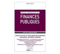 REVUE FRANÇAISE DE FINANCES PUBLIQUES N 117 - 2012: CONSTITUTION ET ÉQUILIBRE DES FINANCES PUBLIQUES, UN DÉBAT D'AVENIR