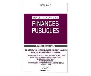 REVUE FRANÇAISE DE FINANCES PUBLIQUES N 117 - 2012: CONSTITUTION ET ÉQUILIBRE DES FINANCES PUBLIQUES, UN DÉBAT D'AVENIR