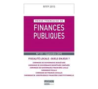 Revue française de finances publiques n 131 2015 Fiscalité locale : quels enjeux ? - Collectif - Lgdj - broché - Revue