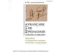 Revue Française De Pédagogie N° 162 - Acquisitions Et Progressions Scolaires : Recherches En Psychologie - Janvier-Février-Mars 2008