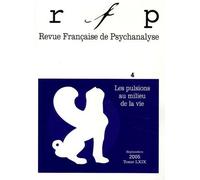 Revue Française De Psychanalyse Tome 69 N° 4, Septem - Les Pulsions Au Milieu De La Vie