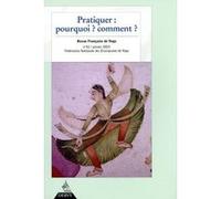 Revue Française de Yoga - N° 51 Pratiquer : pourquoi ? Comment ? Collectif (Auteur)