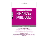 Revue française des Finances Publiques N°167 - 2024: Quelle pertinence du modèle fiscal actuel ?
