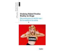 Revue française d'études américaines n° 171 (2022-2) Undoing Naked Truths: Nudity on Stage / Déconstruire la vérité nue : de la nudité à la scène - Collectif - Belin - broché - Revue
