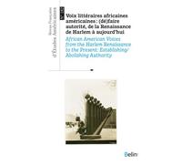 Revue française d'études américaines n° 182 (2025-1) Voix littéraires africaines américaines : (dé)faire autorité, de la Renaissance de Harlem à aujourd'hui - Collectif - Belin - broché - Revue