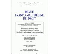 Revue Franco-Maghrébine De Droit N° 11 - 2003 - Le Pouvoir Sultanien Dans L'empire Chérifien Pré-Colonial - Ses Limites Politiques Et Conventionnelles